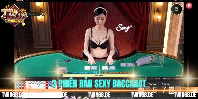 3 phiên bản Sexy Baccarat