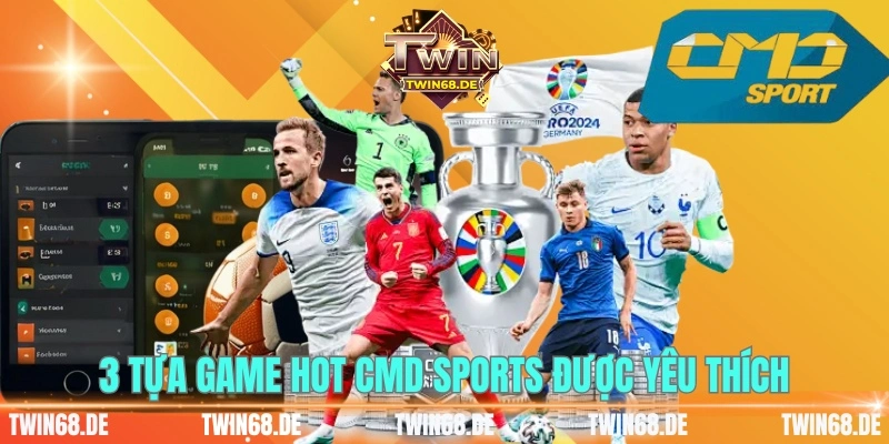 3 tựa game hot CMD Sports được yêu thích