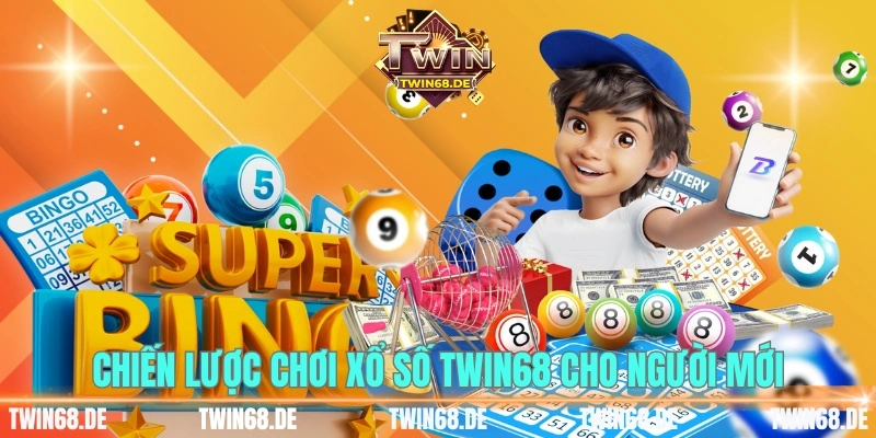 Chiến lược chơi xổ số TWIN68 cho người mới