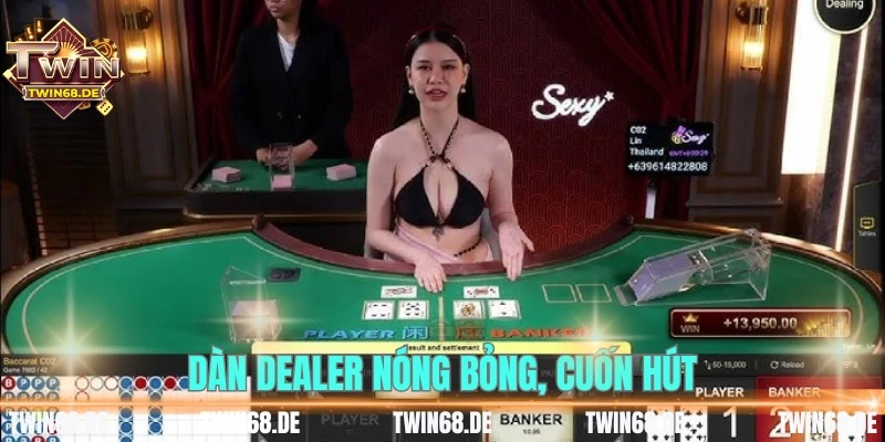 Dàn Dealer nóng bỏng, cuốn hút