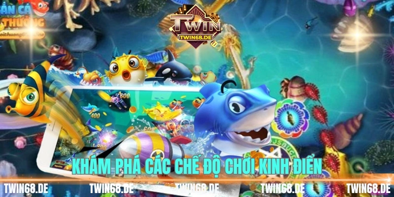 Khám phá các chế độ chơi kinh điển