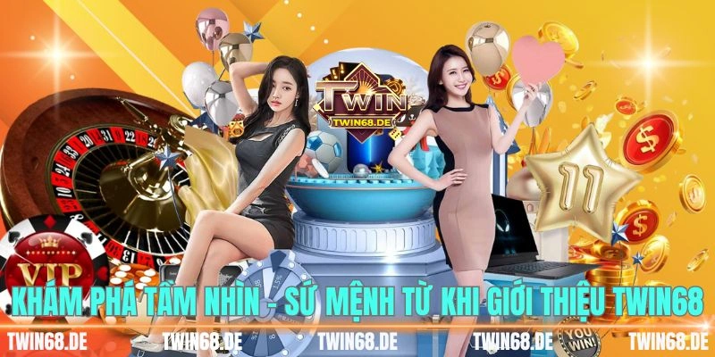 Khám phá tầm nhìn - sứ mệnh từ khi giới thiệu TWIN68
