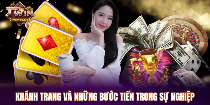 Khánh Trang và những bước tiến trong sự nghiệp