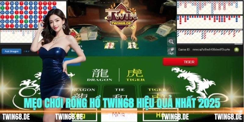 Mẹo chơi Rồng Hổ TWIN68 hiệu quả nhất 2025