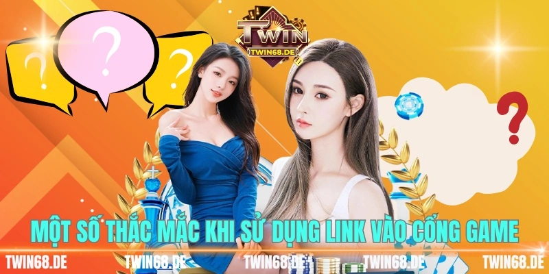 Một số thắc mắc khi sử dụng link vào cổng game