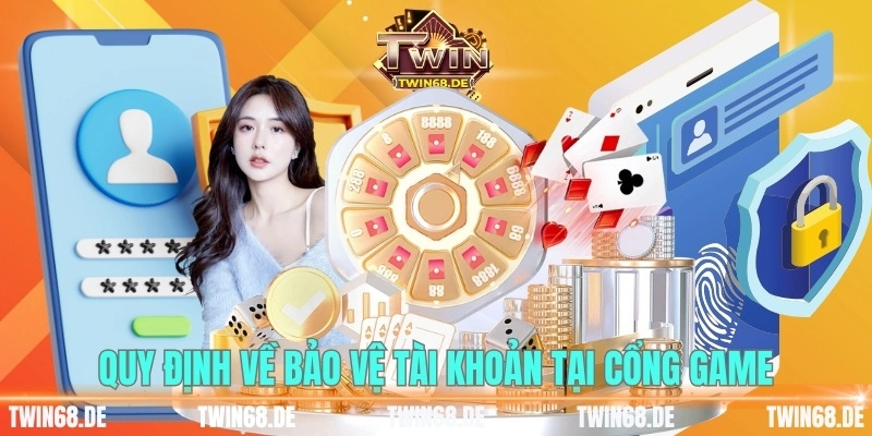 Quy định về bảo vệ tài khoản tại cổng game