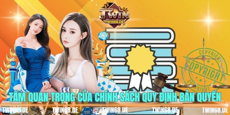 Tầm quan trọng của chính sách quy định bản quyền